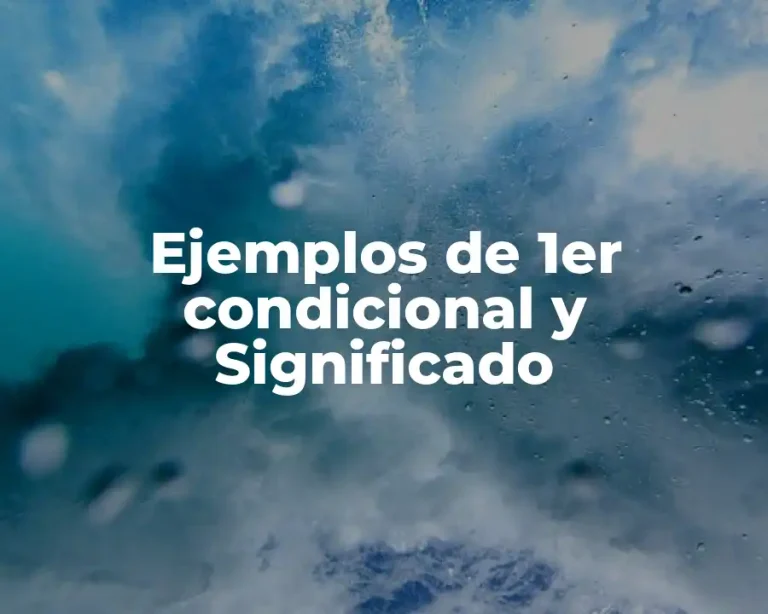 Ejemplos de 1er condicional y Significado