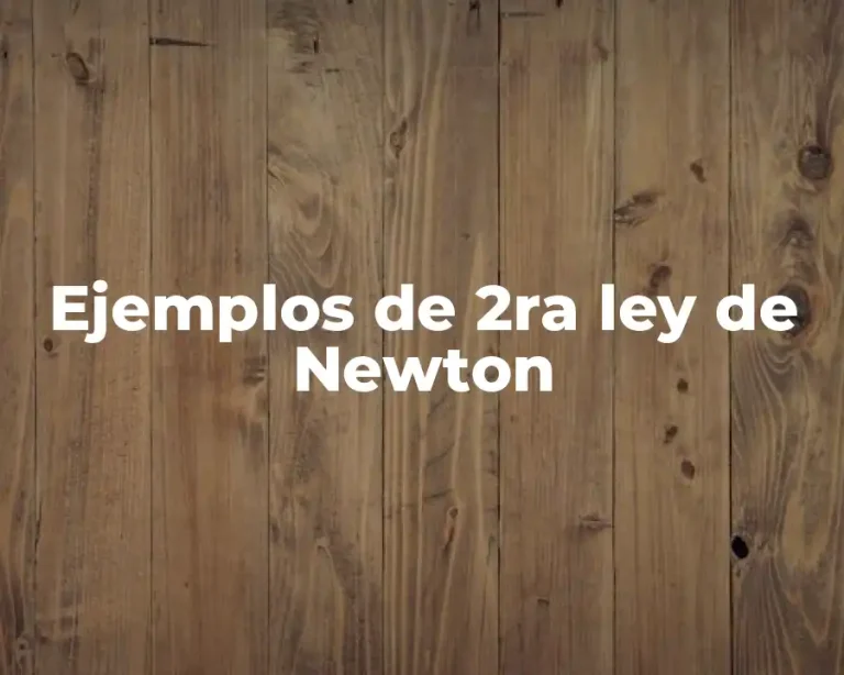 Ejemplos de 2ra ley de Newton