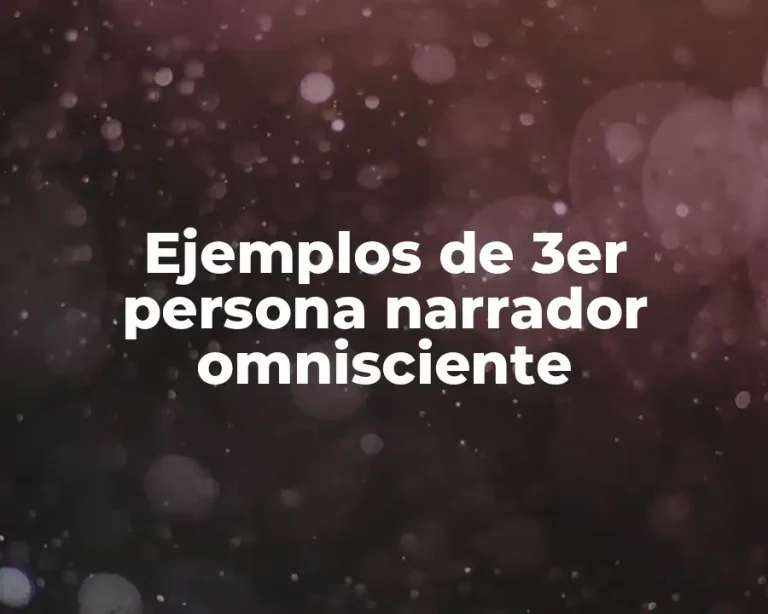 Ejemplos de 3er persona narrador omnisciente