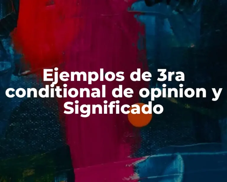 Ejemplos de 3ra conditional de opinion y Significado
