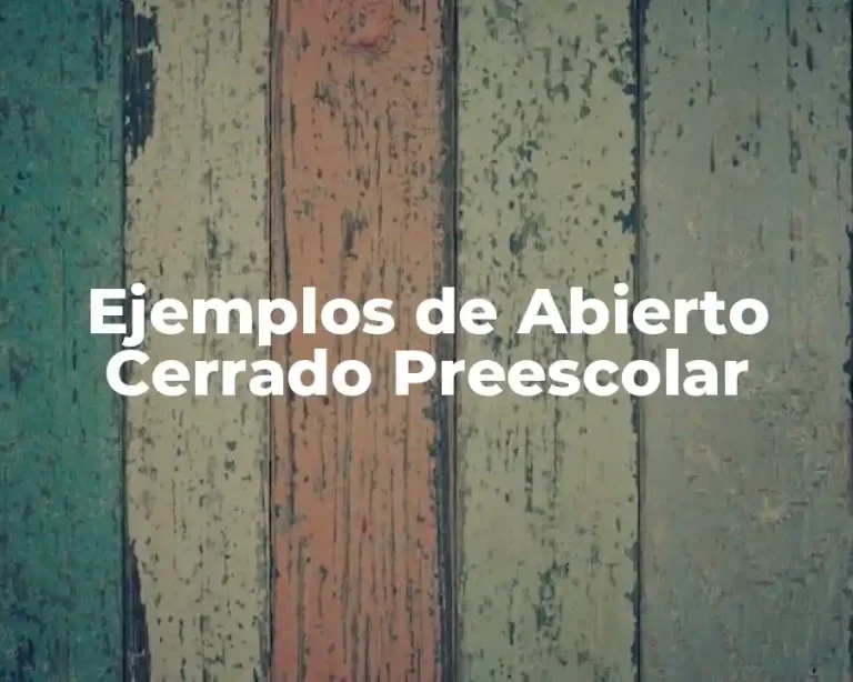 Ejemplos de Abierto Cerrado Preescolar