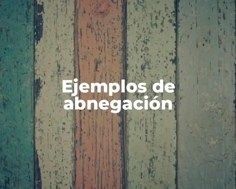 Ejemplos de abnegación