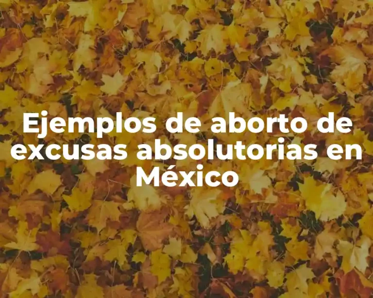 Ejemplos de aborto de excusas absolutorias en México