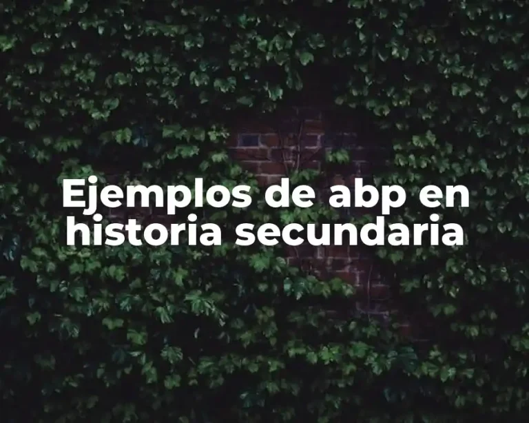 Ejemplos de abp en historia secundaria