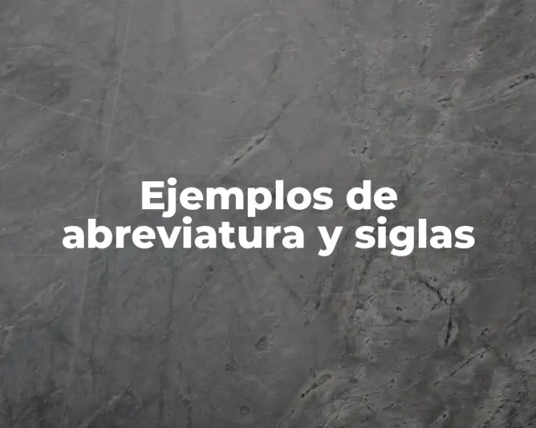 Ejemplos de abreviatura y siglas