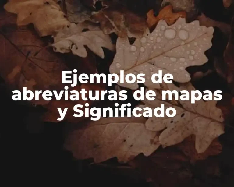 Ejemplos de abreviaturas de mapas y Significado