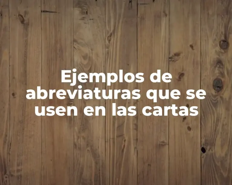 Ejemplos de abreviaturas que se usen en las cartas