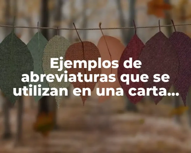 Ejemplos de abreviaturas que se utilizan en una carta formal