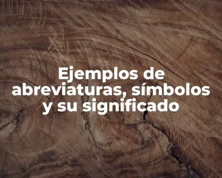 Ejemplos de abreviaturas, símbolos y su significado