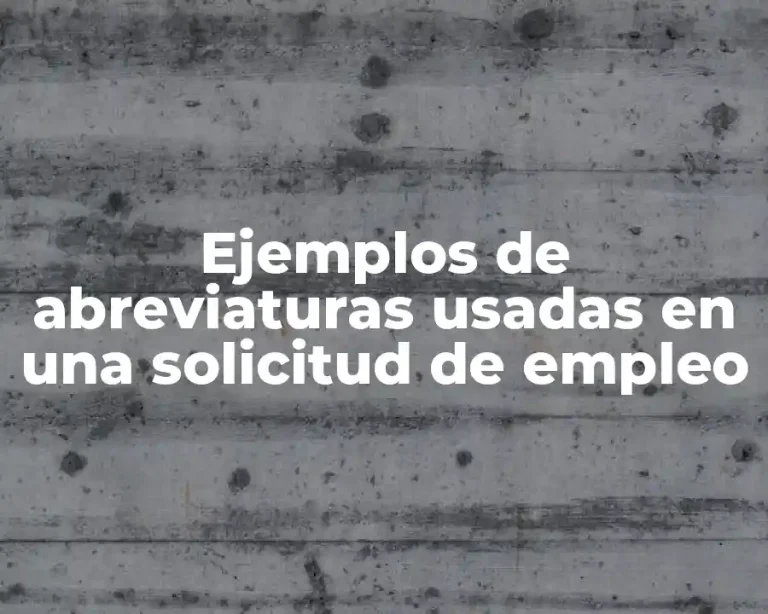 Ejemplos de abreviaturas usadas en una solicitud de empleo