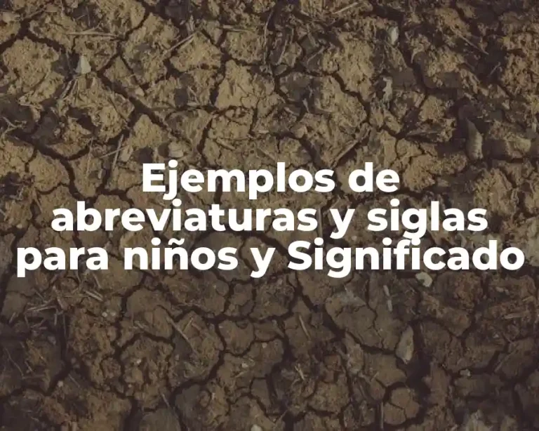 Ejemplos de abreviaturas y siglas para niños y Significado