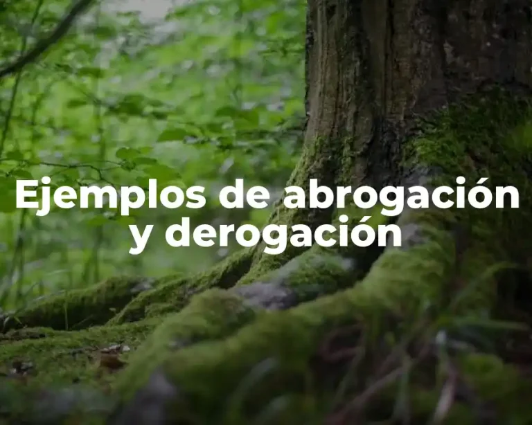 Ejemplos de abrogación y derogación