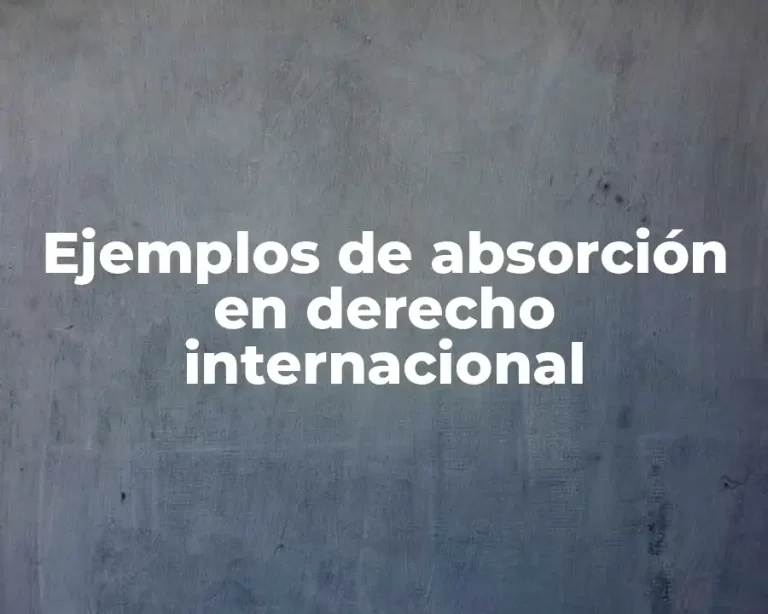 Ejemplos de absorción en derecho internacional