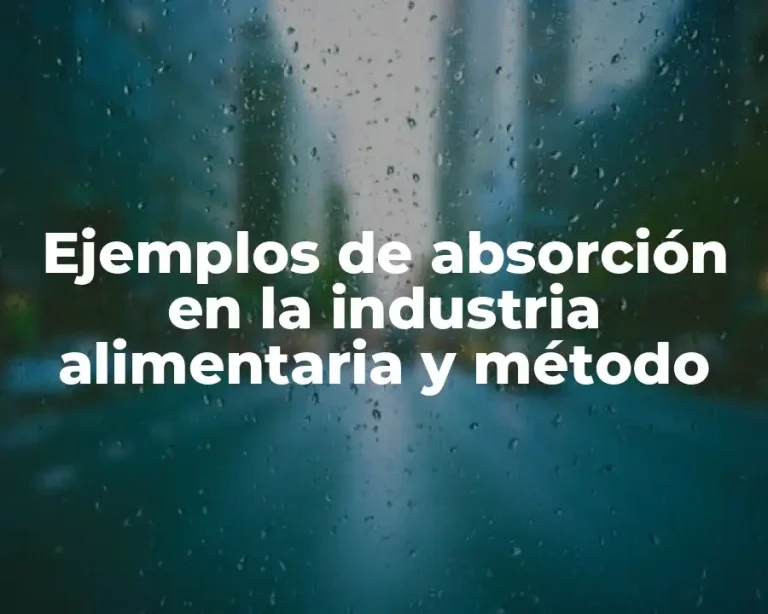 Ejemplos de absorción en la industria alimentaria y método