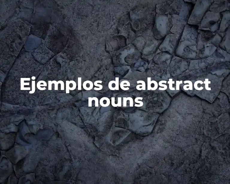 Ejemplos de abstract nouns