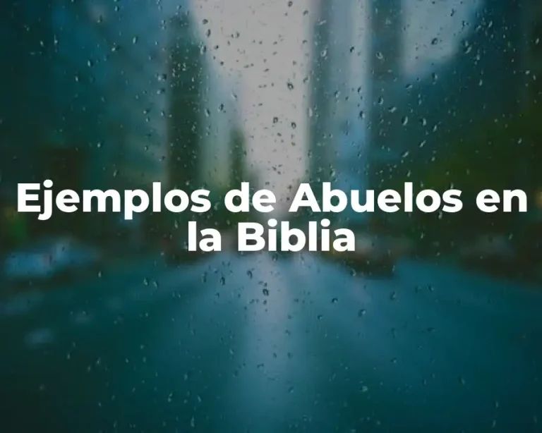 Ejemplos de Abuelos en la Biblia