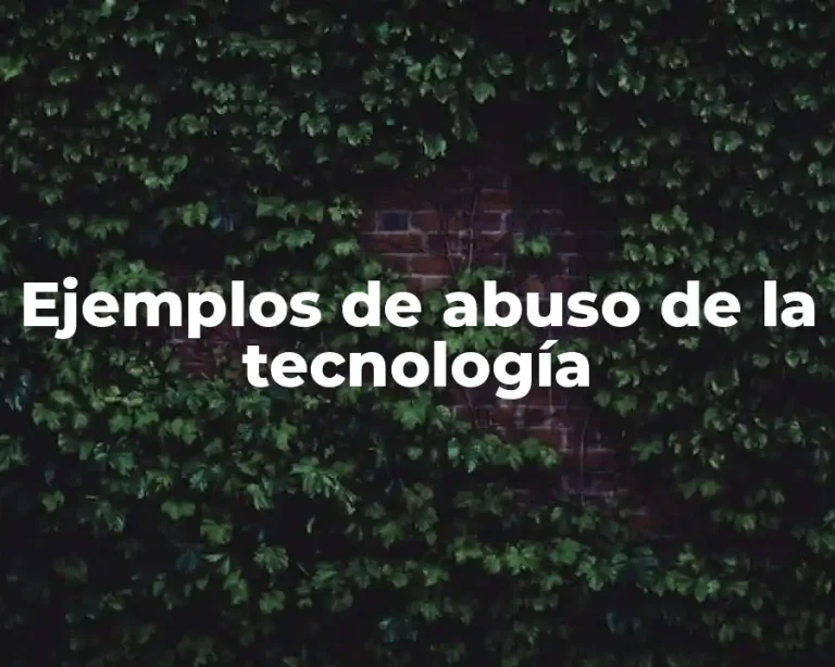 Ejemplos de abuso de la tecnología