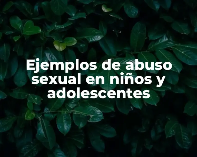 Ejemplos de abuso sexual en niños y adolescentes
