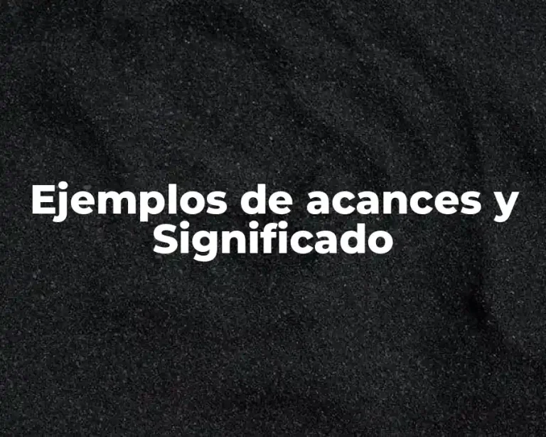 Ejemplos de acances y Significado