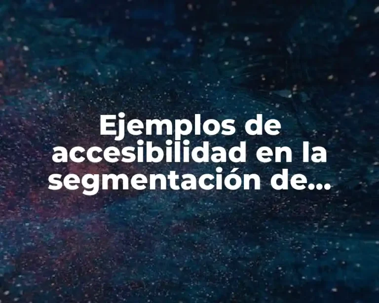 Ejemplos de accesibilidad en la segmentación de marcados