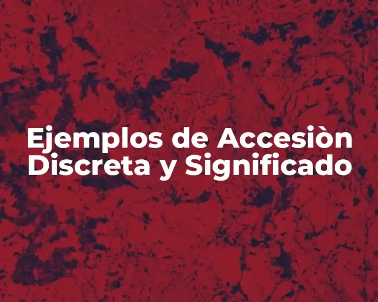 Ejemplos de Accesiòn Discreta y Significado