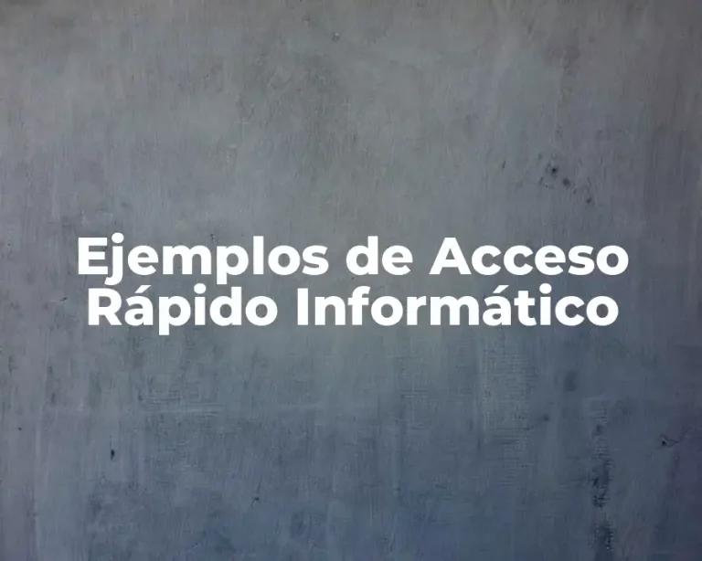 Ejemplos de Acceso Rápido Informático