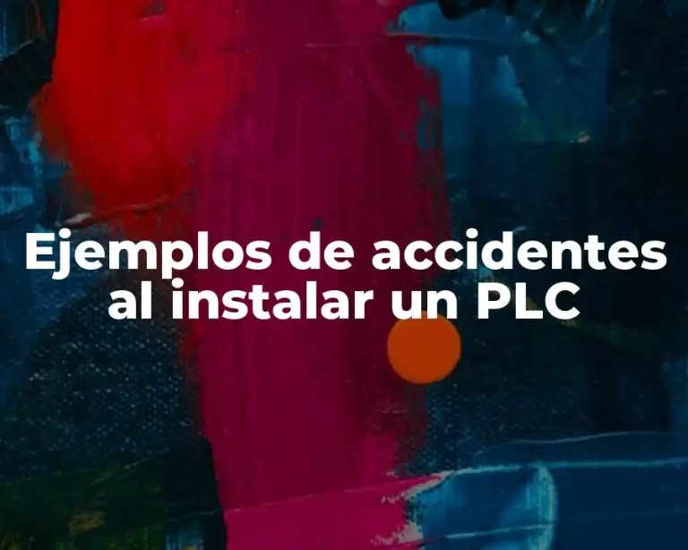Ejemplos de accidentes al instalar un PLC