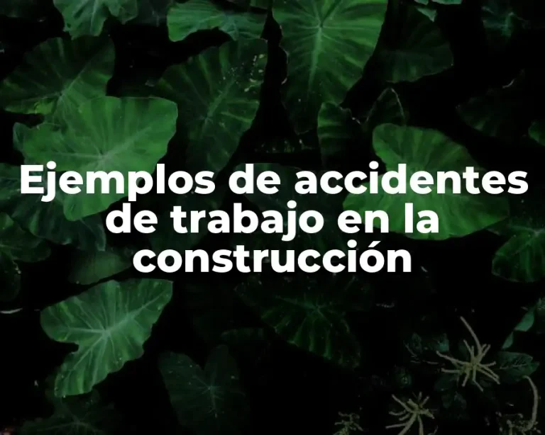 Ejemplos de accidentes de trabajo en la construcción