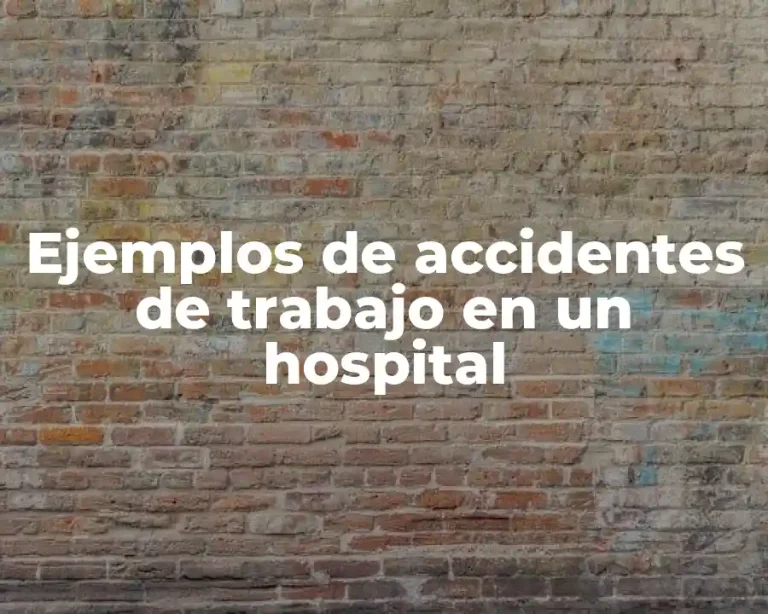 Ejemplos de accidentes de trabajo en un hospital