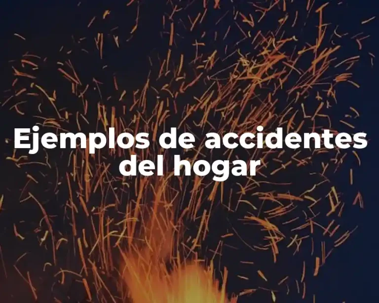 Ejemplos de accidentes del hogar