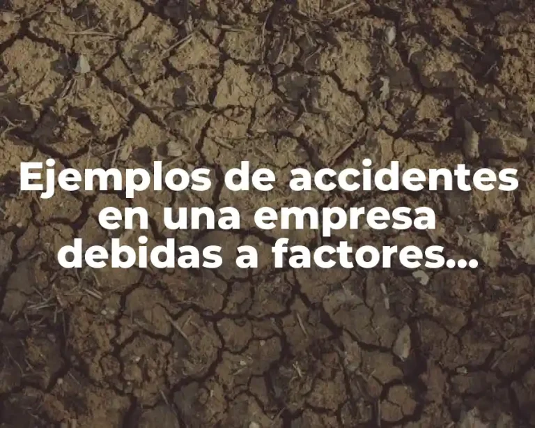 Ejemplos de accidentes en una empresa debidas a factores psicológicos