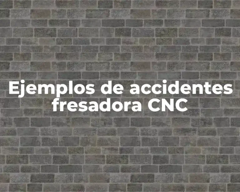 Ejemplos de accidentes fresadora CNC
