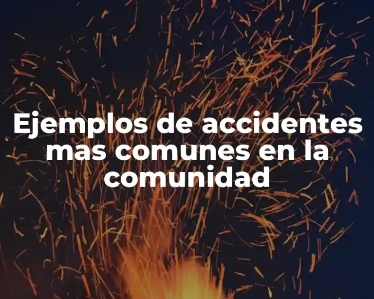 Ejemplos de accidentes mas comunes en la comunidad