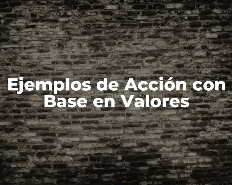 Ejemplos de Acción con Base en Valores