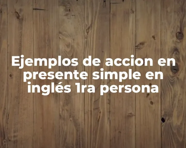 Ejemplos de accion en presente simple en inglés 1ra persona