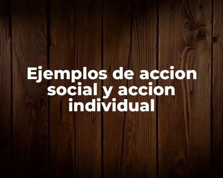 Ejemplos de accion social y accion individual