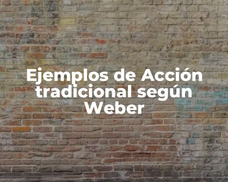 Ejemplos de Acción tradicional según Weber