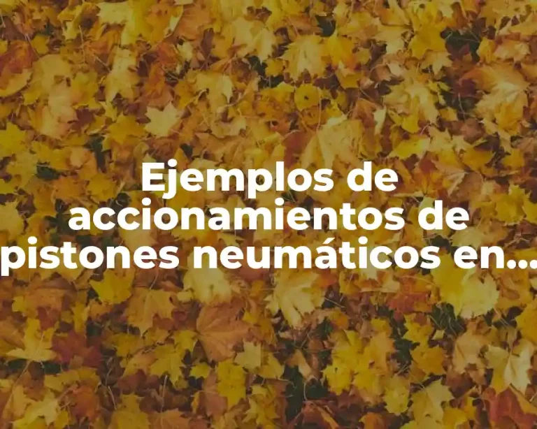 Ejemplos de accionamientos de pistones neumáticos en acción
