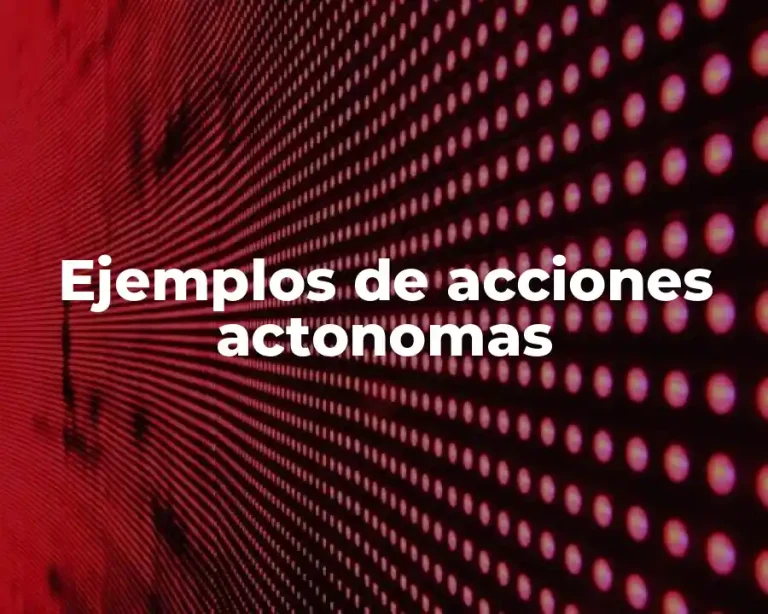 Ejemplos de acciones actonomas