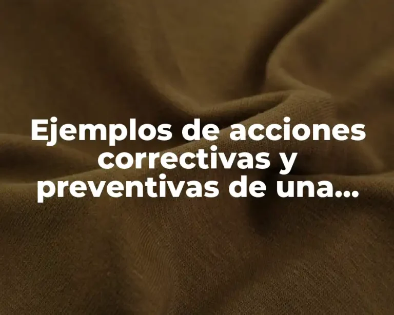 Ejemplos de acciones correctivas y preventivas de una empresa química