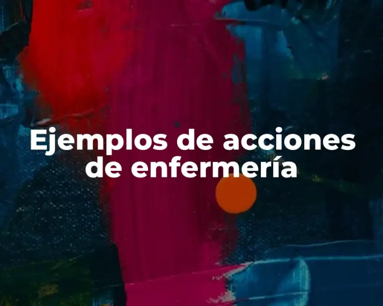 Ejemplos de acciones de enfermería