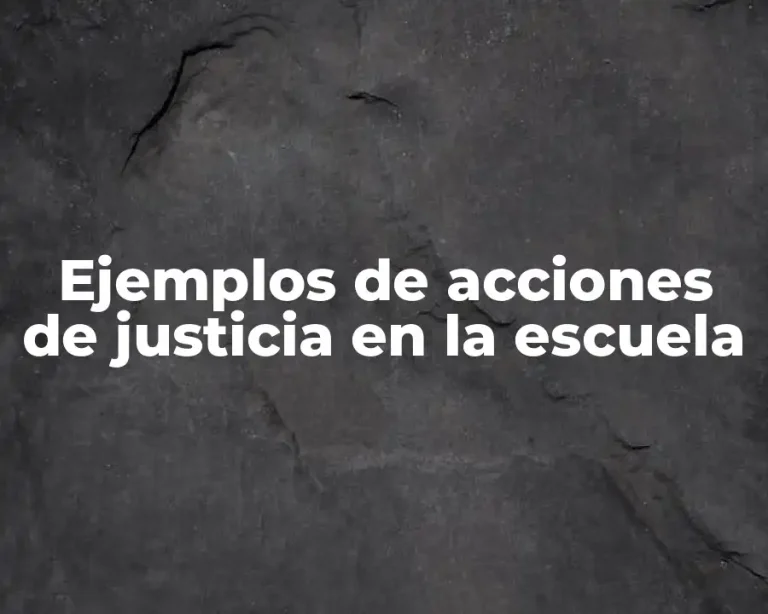 Ejemplos de acciones de justicia en la escuela
