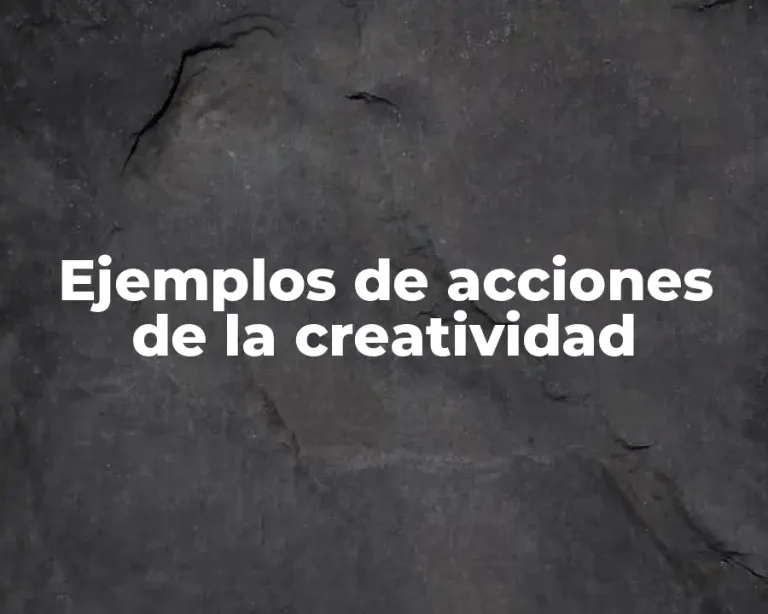 Ejemplos de acciones de la creatividad
