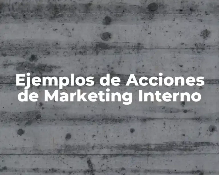 Ejemplos de Acciones de Marketing Interno