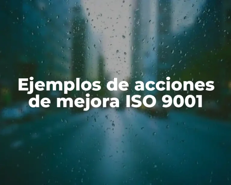Ejemplos de acciones de mejora ISO 9001