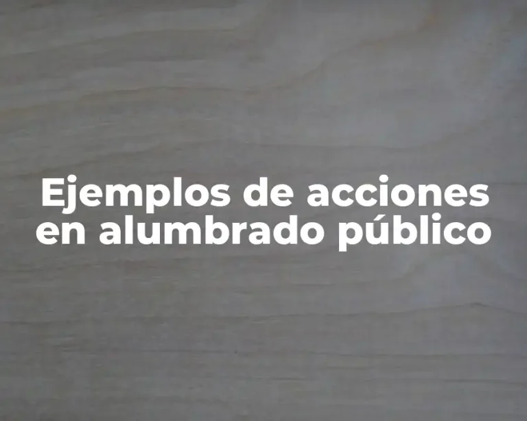 Ejemplos de acciones en alumbrado público