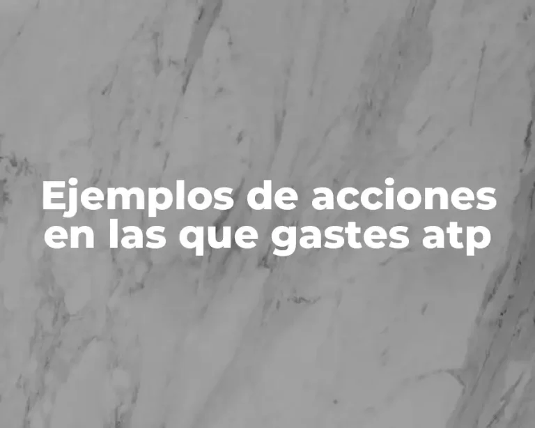 Ejemplos de acciones en las que gastes atp