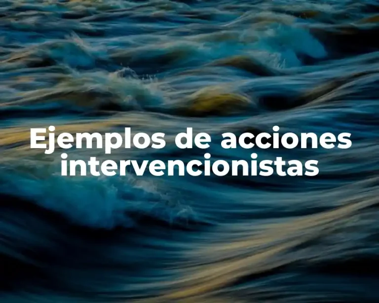Ejemplos de acciones intervencionistas