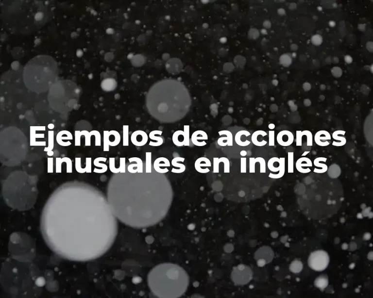 Ejemplos de acciones inusuales en inglés