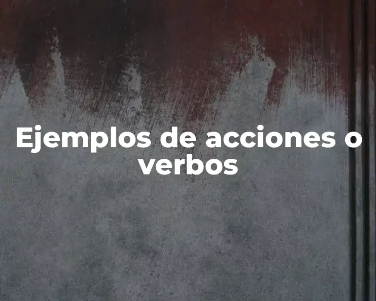 Ejemplos de acciones o verbos